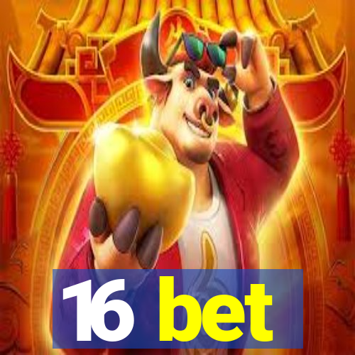 16 bet